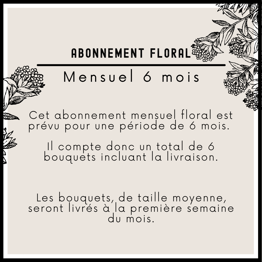 Abonnement floral mensuel pour 6 mois